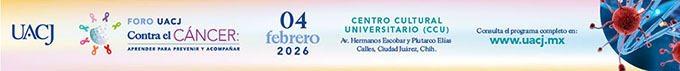 Foro UACJ Contra el Cáncer: Aprender para Prevenir y Acompañar